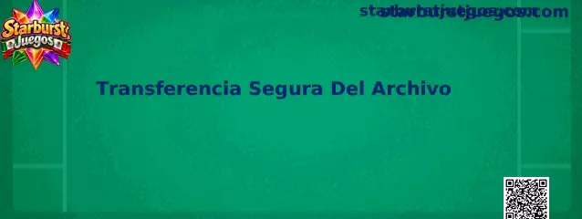 Transferencia Segura Del Archivo en Starburst Juegos