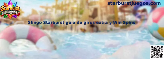 Guía visual sobre giros extra y Win Spins en Slingo Starburst