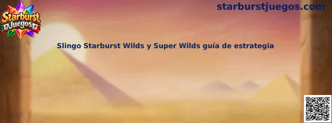 Guía visual de Slingo Starburst sobre el uso de Wilds y Super Wilds para completar líneas del tablero