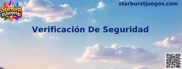 Guía para resolver una Verificación De Seguridad durante el acceso a Starburst Juegos