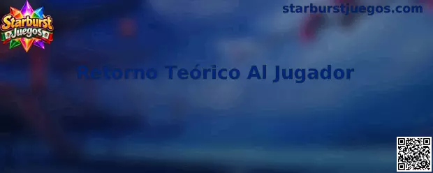 Información sobre Retorno Teórico Al Jugador en Starburst Juegos
