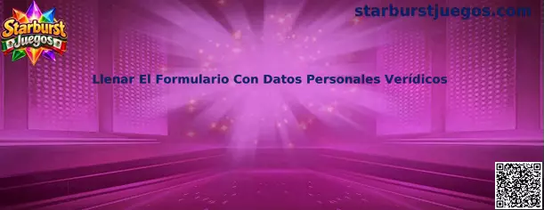 Llenar El Formulario Con Datos Personales Verídicos en Starburst Juegos