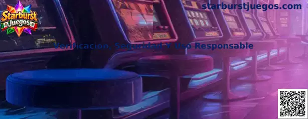 Verificación, Seguridad Y Uso Responsable en Starburst Juegos