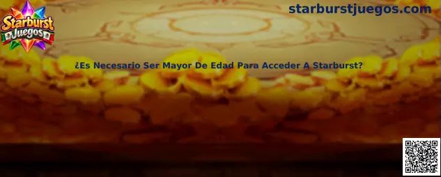 Información sobre mayoría de edad y acceso responsable a Starburst Juegos