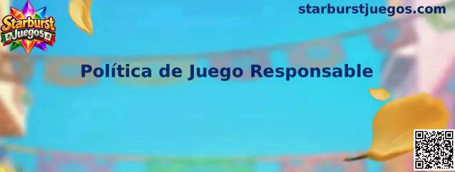 Información de Starburst Juegos sobre política de juego responsable