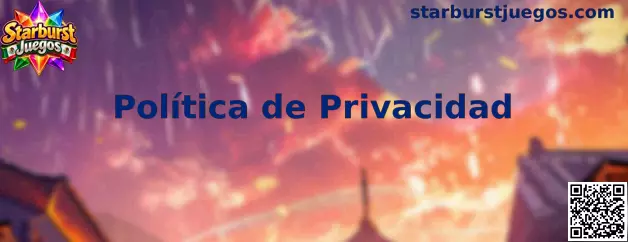 Información sobre privacidad y protección de datos en Starburst Juegos